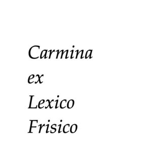 Carmina ex Lexico Frisico
